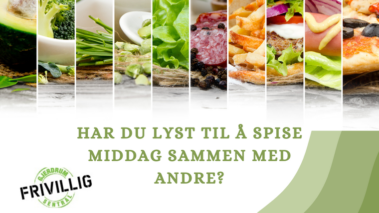 Stående bildesøyler med bilde av detaljer fra ulike matretter i friske farger. Teksten "har du lyst til å spise middag sammen med andre" i grønt, nederst logoen til Gjerdrum Frivilligsentral.