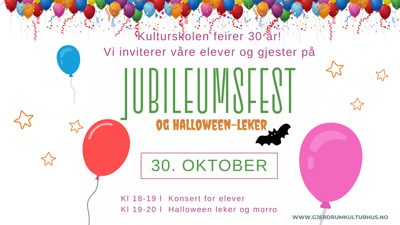 Plakat med ballonger og teksten "Kulturskolen feirer 30 år! Vi inviterer våre elever og gjester på jubileumsfest og halloweenleker 30.oktober. Kl 18-20 konsert for elever + halloweenleker og morro